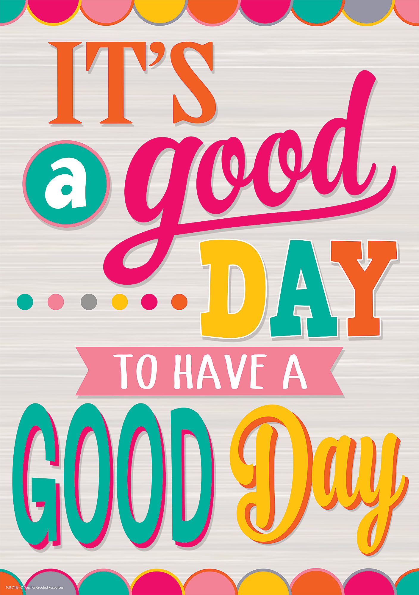 It's a Good Day to Have a Good Day Positive Poster