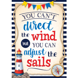 You Can't Direct the Wind but You Can Adjust the Sails Positive Poster