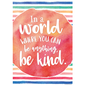 In a World Where You Can Be Anything, Be Kind Positive Poster ...