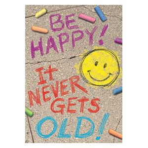 BE HAPPY! IT NEVER GETS OLD! ARGUS® Poster
