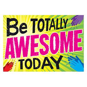 Be TOTALLY AWESOME TODAY ARGUS® Poster